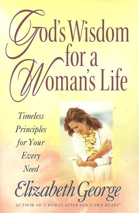 God s Wisdom for a Woman s Life Growth and Study Guide Timeless Principles for Your Every Need Reader