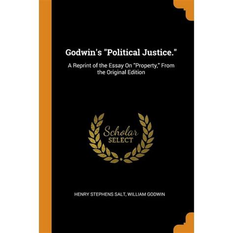 Godwin s Political Justice A Reprint of the Essay On Property From the Original Edition Kindle Editon