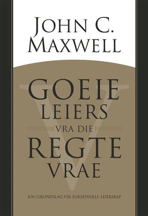 Goeie leiers vra die regte vrae eBoek Jou grondslag vir suksesvolle leierskap Afrikaans Edition Kindle Editon