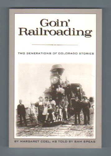 Goin Railroading Two Generations of Colorado Stories Kindle Editon