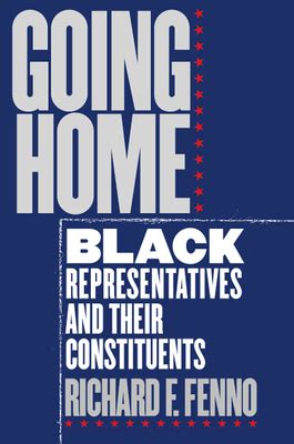 Going Home Black Representatives and Their Constituents Reader