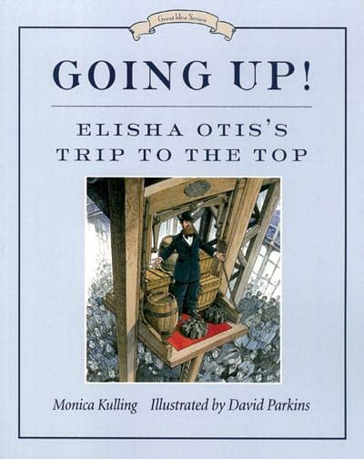 Going Up! Elisha Otis's Trip To The Top Kindle Editon