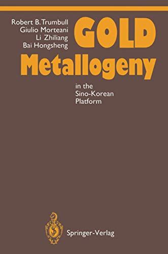 Gold Metallogeny in the Sino-Korean Platform Examples from Hebei Province, NE China Reader
