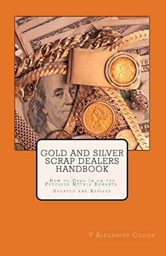 Gold and Silver Scrap Dealers Handbook How to Cash in on the Precious Metals Bonanza PDF