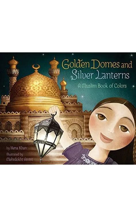 Golden Domes and Silver Lanterns A Muslim Book of Colors