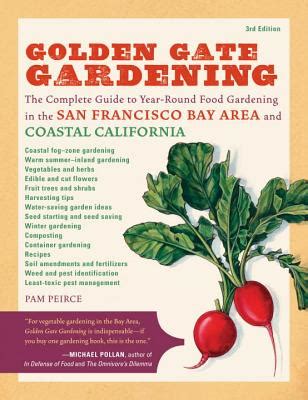 Golden Gate Gardening: Year-Round Food Gardening in the San Francisco Bay Area and Coastal California [Paperback] Ebook Doc