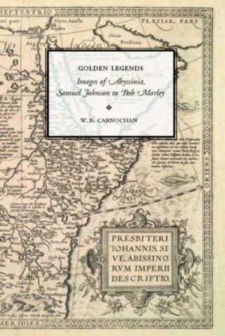 Golden Legends: Images of Abyssinia, Samuel Johnson to Bob Marley (Stanford General Books) Doc