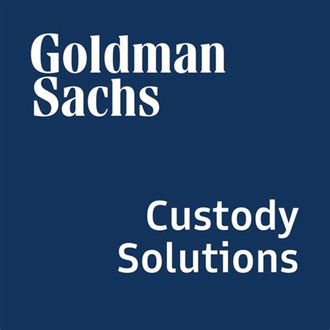 Goldman Sachs Custody Solutions: A Comprehensive Guide for Secure and Efficient Asset Management