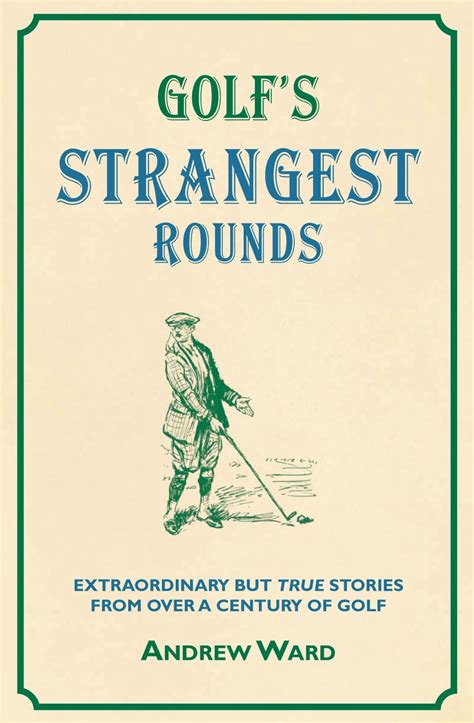 Golf's Strangest Rounds: Extraordinary But True Stories from over a Century Kindle Editon