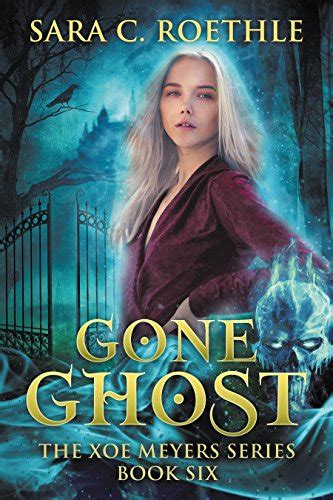 Gone Ghost Xoe Meyers Young Adult Fantasy Horror Series Volume 6 PDF