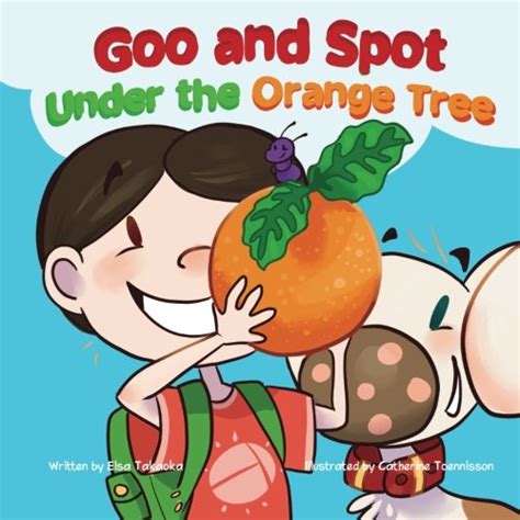 Goo and Spot Under the Orange Tree Goo and Spot Books Book 3