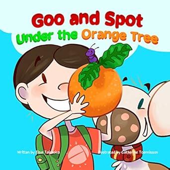 Goo and Spot Under the Orange Tree Goo and Spot Books Book 3