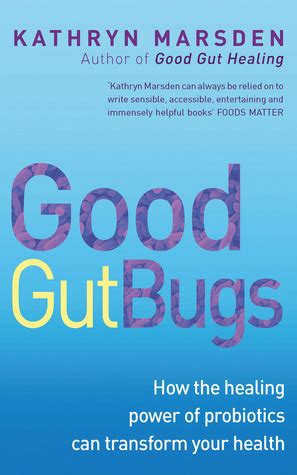Good Gut Bugs How the Healing Powers of Probiotics Can Transform Your Health PDF