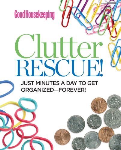 Good Housekeeping Clutter Rescue! Just Minutes a Day to Get Organized--Forever! Epub