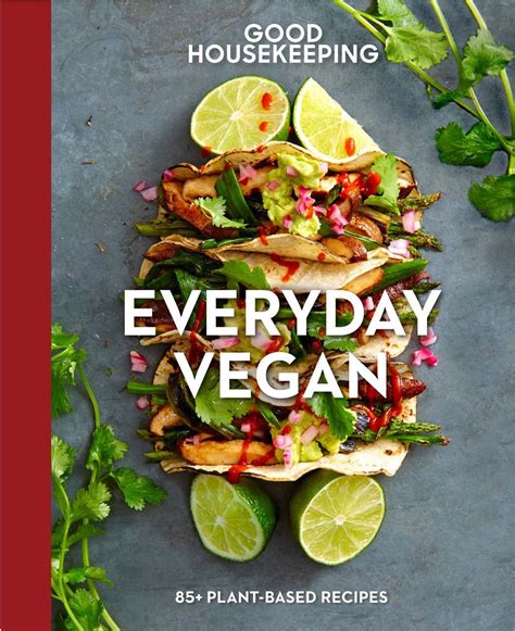 Good Housekeeping Everyday Vegan 85 Plant-Based Recipes Good Food Guaranteed Doc