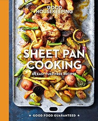 Good Housekeeping Sheet Pan Cooking 70 Easy Recipes Good Food Guaranteed Epub