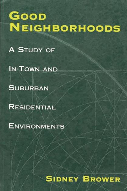 Good Neighborhoods A Study of in-Town and Suburban Residential Environments Kindle Editon