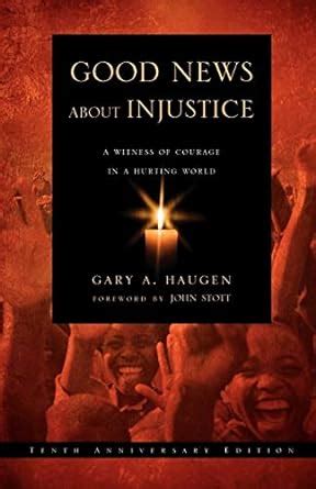 Good News About Injustice Updated 10th Anniversary Edition A Witness of Courage in a Hurting World PDF