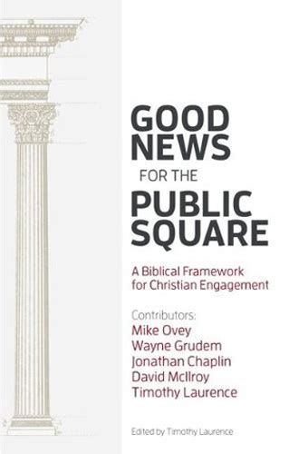 Good News for the Public Square A Biblical Framework for a Christian Engagement Doc
