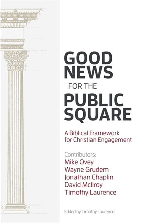 Good News for the Public Square A Biblical Framework for a Christian Engagement Kindle Editon