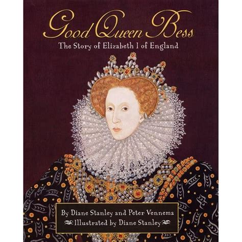 Good Queen Bess: The Reign of Elizabeth I