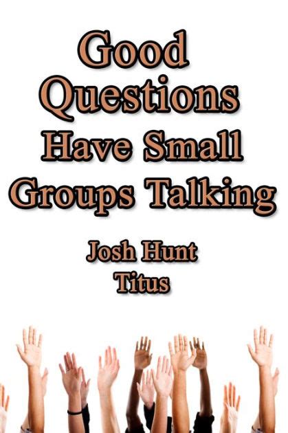 Good Questions Have Small Groups Talking Titus Titus PDF