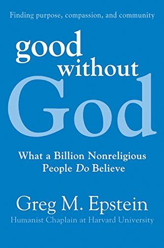 Good Without God What a Billion Nonreligious People Do Believe Reader
