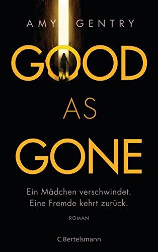Good as Gone Ein Mädchen verschwindet Eine Fremde kehrt zurück Roman German Edition Kindle Editon