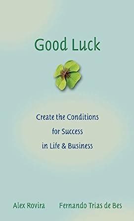 Good.Luck.Creating.the.Conditions.for.Success.in.Life.and.Business Ebook PDF