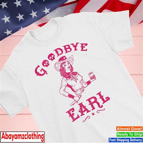 Goodbye Earl Shirt: A Symbol of Empowerment and Liberation