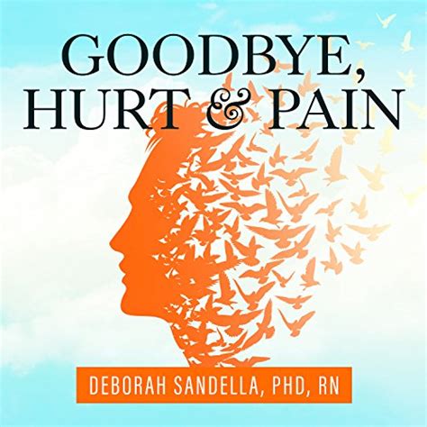 Goodbye Hurt and Pain 7 Simple Steps for Health Love and Success Reader