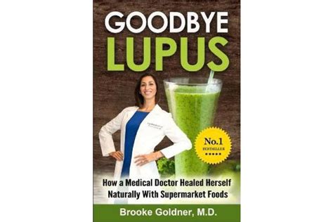 Goodbye Lupus How a Medical Doctor Healed Herself Naturally With Supermarket Foods Doc