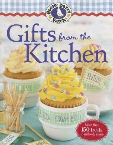 Gooseberry Patch Gifts from the Kitchen More than 150 Homemade Treats to Make and Share Gooseberry Patch Paperback PDF