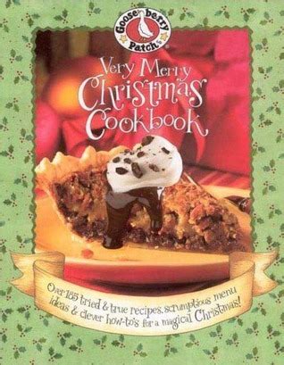 Gooseberry Patch Very Merry Christmas Cookbook Over 185 Tried and True Recipes Scrumptious Menu Ideas and Clever How-to s for a Magical Christmas Epub