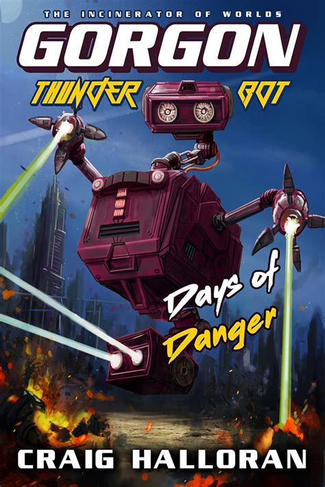 Gorgon Thunder-Bot the Incinerator of Worlds Days of Danger