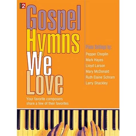 Gospel Hymns We Love Your favorite composers share a few of their favorites Reader