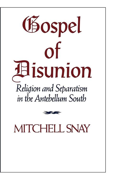 Gospel of Disunion Religion and Separatism in the Antebellum South PDF