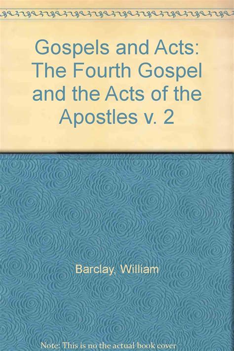 Gospels and Acts The Fourth Gospel and the Acts of the Apostles v 2 PDF