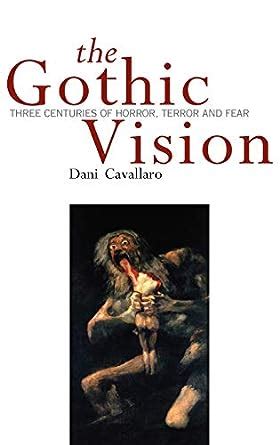 Gothic Vision Three Centuries of Horror, Terror and Fear PDF