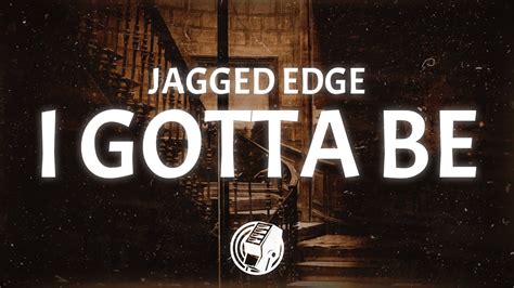 Gotta Be Jagged Edge: Unraveling the Enticing Charm of a Timeless Sound