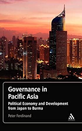 Governance in Pacific Asia Political Economy and Development from Japan to Burma Epub