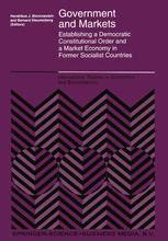 Government and Markets Establishing a Democratic Constitutional Order and a Market Economy in Former Epub