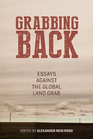 Grabbing Back Essays Against the Global Land Grab Kindle Editon