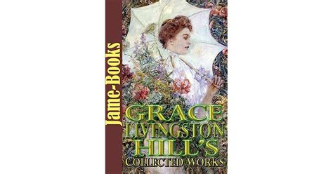 Grace Livingston Hill s Collected Works 14 Works The Girl from Montana The Mystery of Mary Lo Michael Exit Betty The Search Plus More The Romantic Fiction Kindle Editon