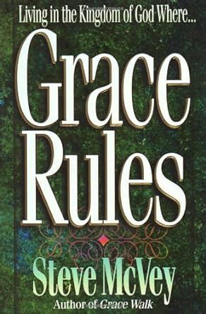 Grace Rules Living in the Kingdom of God Where… Kindle Editon