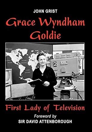 Grace Wyndham Goldie First Lady of Television PDF