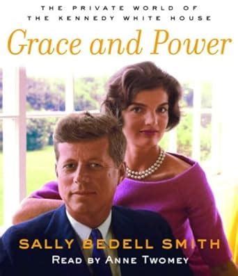 Grace and Power The Private World of the Kennedy White House