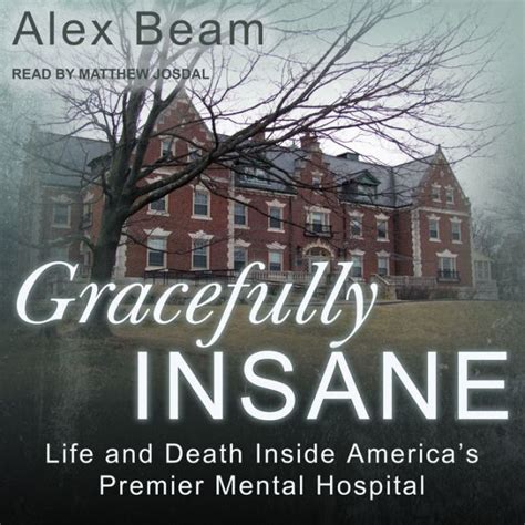 Gracefully Insane Life and Death Inside America s Premier Mental Hospital Doc
