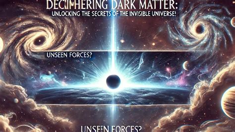 Grade 6 Dark Matter: Unlocking the Secrets of the Invisible Universe