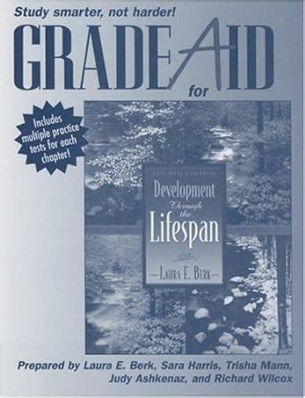 Grade Aid for Berk Development Through the LifespanFourth Edition Reader